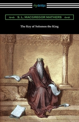 The Key of Solomon the King by Mathers, S. L. MacGregor