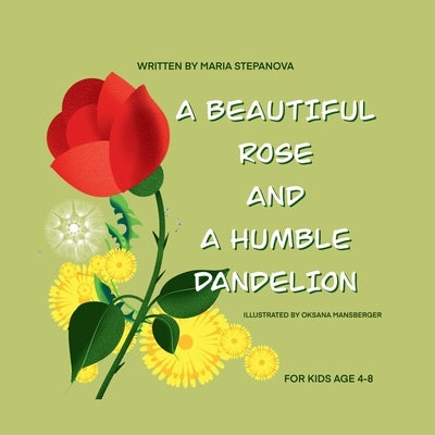 A Beautiful Rose and a Humble Dandelion by Stepanova, Maria