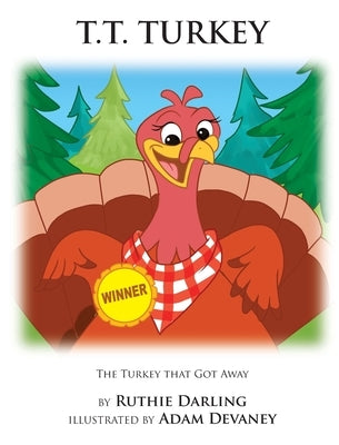 T.T. Turkey: The Turkey That Got Away by Darling, Ruthie