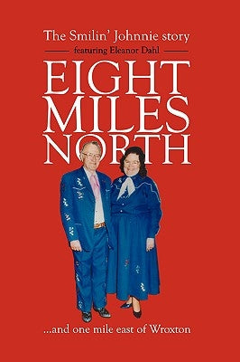 Eight Miles North: The Smilin' Johnnie Story by Farringtonmedia