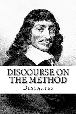 Discourse on the Method: Of Rightly Conducting The Reason and Seeking Truth in The Sciences by Descartes