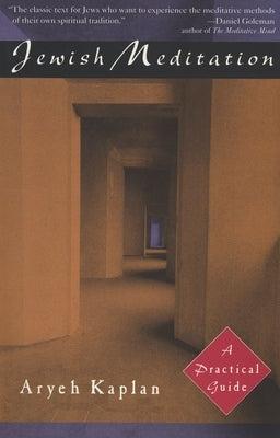 Jewish Meditation: A Practical Guide by Kaplan, Aryeh