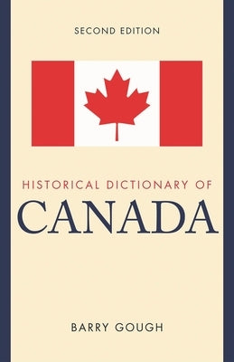 Historical Dictionary of Canada by Gough, Barry M.