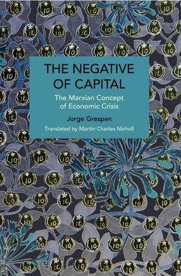 The Negative of Capital by Grespan, Jorge