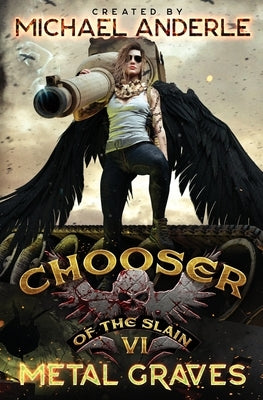 Metal Graves: Chooser of the Slain Book Six by Anderle, Michael