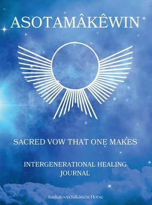 Asotam稾黔in: Sacred vow that one makes by Horse, Saskatoon