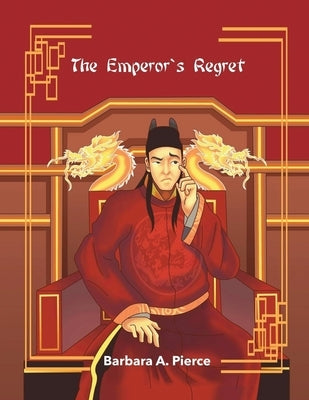 The Emperor's Regret by Pierce, Barbara A.