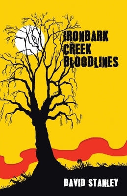 Ironbark Creek Bloodlines by Stanley, David