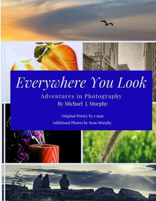 Everywhere You Look: Adventures in Photography by Murphy, Mike
