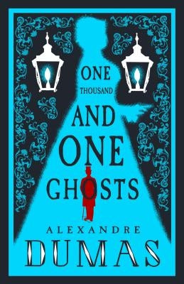 The Thousand and One Ghosts by Dumas, Alexandre