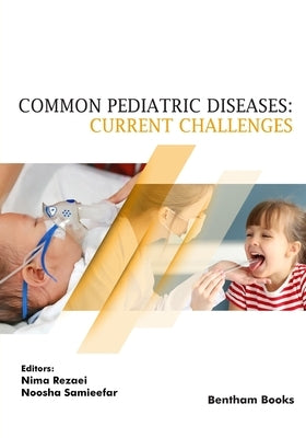 Common Pediatric Diseases: Current Challenges by Samieefar, Noosha