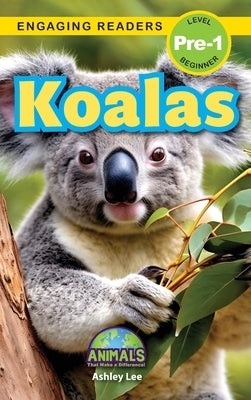 Koalas: Animals That Make a Difference! (Engaging Readers, Level Pre-1) by Lee, Ashley