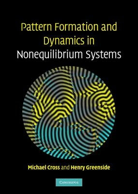 Pattern Formation and Dynamics in Nonequilibrium Systems by Cross, Michael
