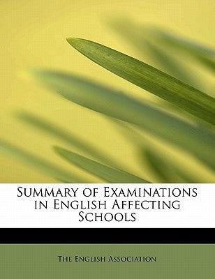 Summary of Examinations in English Affecting Schools by Association, The English