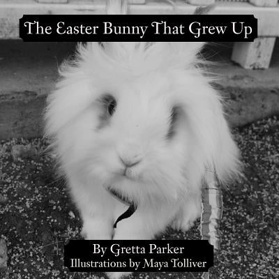 The Easter Bunny That Grew Up by Parker, Gretta