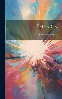 Physics by Nichols, Ernest Fox