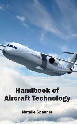 Handbook of Aircraft Technology by Spagner, Natalie