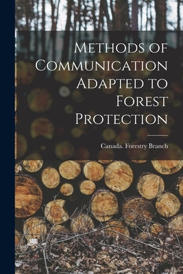 Methods of Communication Adapted to Forest Protection by Canada Forestry Branch