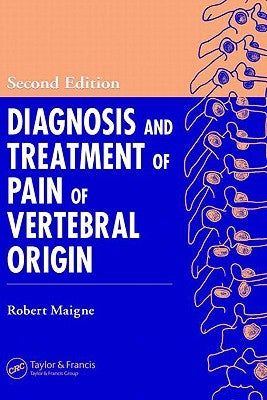 Diagnosis and Treatment of Pain of Vertebral Origin by Maigne, Robert