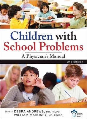 Children with School Problems: A Physician's Manual by The Canadian Paediatric Society
