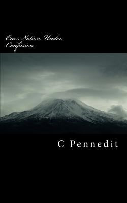 One Nation Under Confusion by Pennedit, C. L.