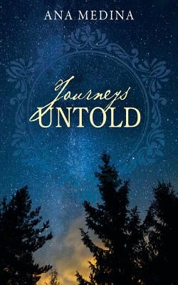 Journeys Untold by Medina, Ana