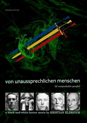 Von Unaussprechlichen Menschen (Of Unspeakable People) [OMNIBUS]: a black and white horror movie by Eldritch, Kristian