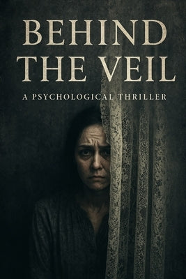 Behind the Veil: A Phycological Thriller by Upton, Jp