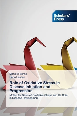 Role of Oxidative Stress in Disease Initiation and Progression by El-Banna, Mona