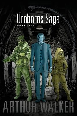 Uroboros Saga Book 4 by Walker, Arthur H.
