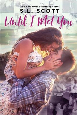 Until I Met You by Scott, S. L.
