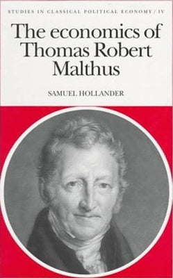 The Economics of Thomas Robert Malthus by Hollander, Samuel