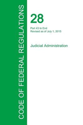Code of Federal Regulations Title 28, Volume 2, July 1, 2015 by Office of the Federal Register