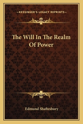 The Will in the Realm of Power by Shaftesbury, Edmund
