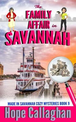 The Family Affair: A Made in Savannah Cozy Mystery by Callaghan, Hope