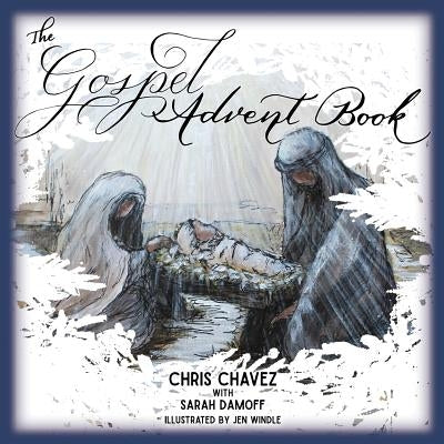 The Gospel Advent Book by Chavez, Chris