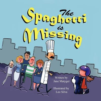 The Spaghetti Is Missing by Matyger, Jane