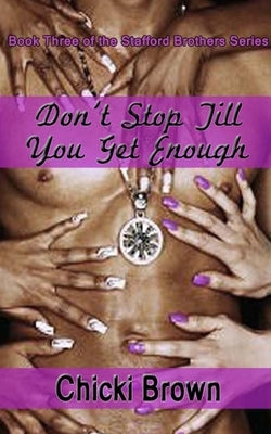 Don't Stop Till You Get Enough: Book Three in the Stafford Brothers series by Rodgers, Karen H.