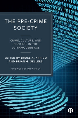 The Pre-Crime Society: Crime, Culture and Control in the Ultramodern Age by Ugwudike, Pamela