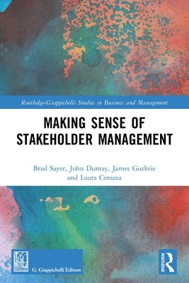 Making Sense of Stakeholder Management by Sayer, Brad