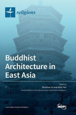 Buddhist Architecture in East Asia by Yu, Shuishan