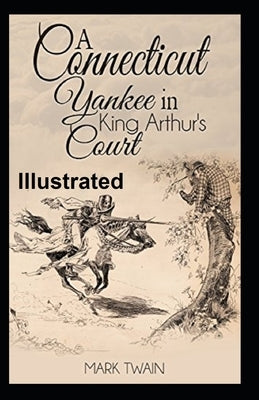 A Connecticut Yankee in King Arthur's Court Illustrated by Twain, Mark