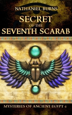 The Secret of the Seventh Scarab by Burns, Nathaniel