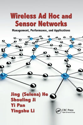 Wireless Ad Hoc and Sensor Networks: Management, Performance, and Applications by He, Jing (Selina)