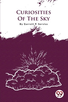 Curiosities Of The Sky by Serviss, Garrett P.