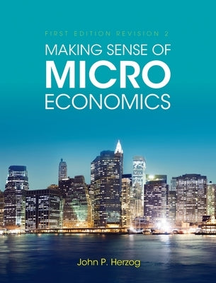Making Sense of Microeconomics by Herzog, John P.