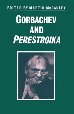 Gorbachev and Perestroika by McCauley, Martin