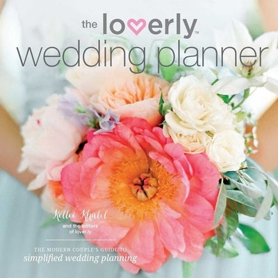 The Loverly Wedding Planner: The Modern Couple's Guide to Simplified Wedding Planning by Khalil, Kellee