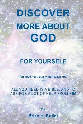 Discover More about God: For Yourself by Butler, Brian H.
