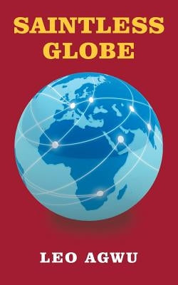 Saintless Globe by Agwu, Leo